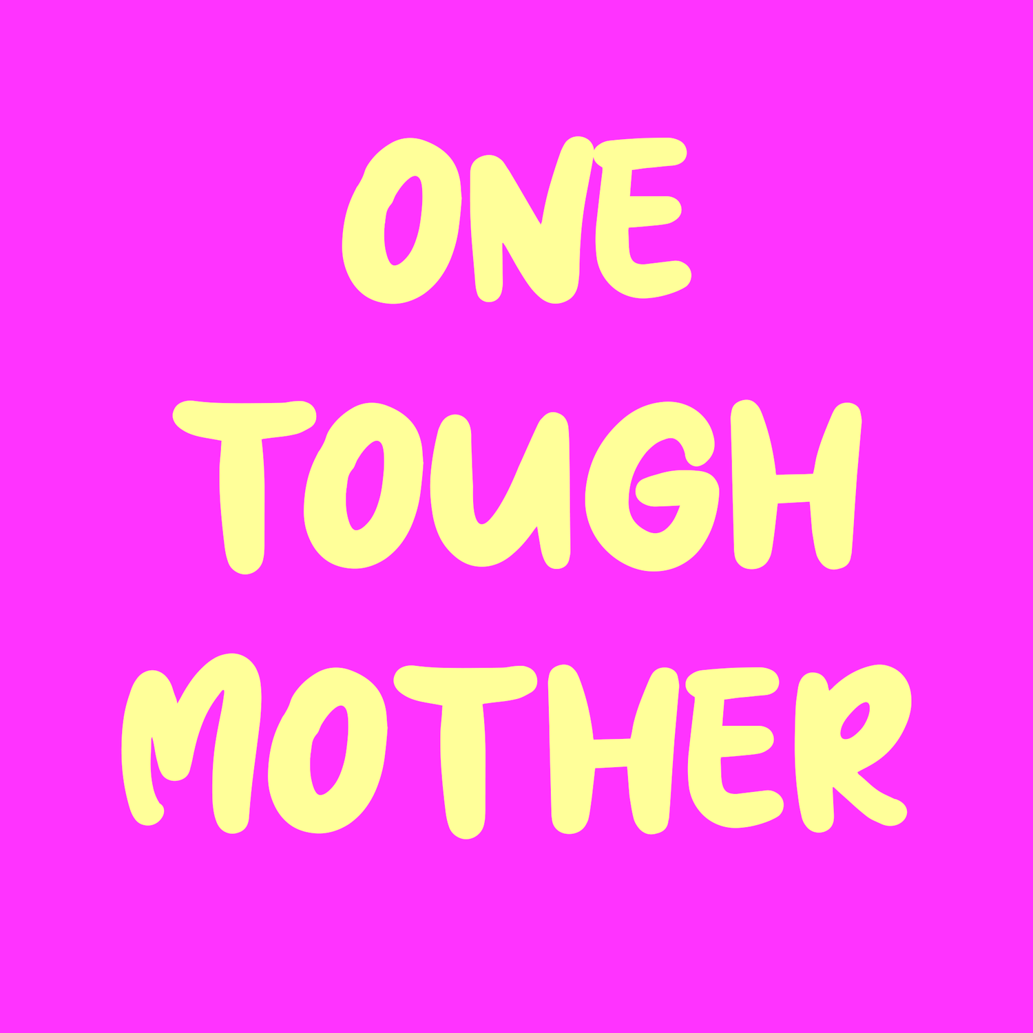 Bright pink background with bold yellow text that reads "one tough mother" in a playful, bubble-letter font.