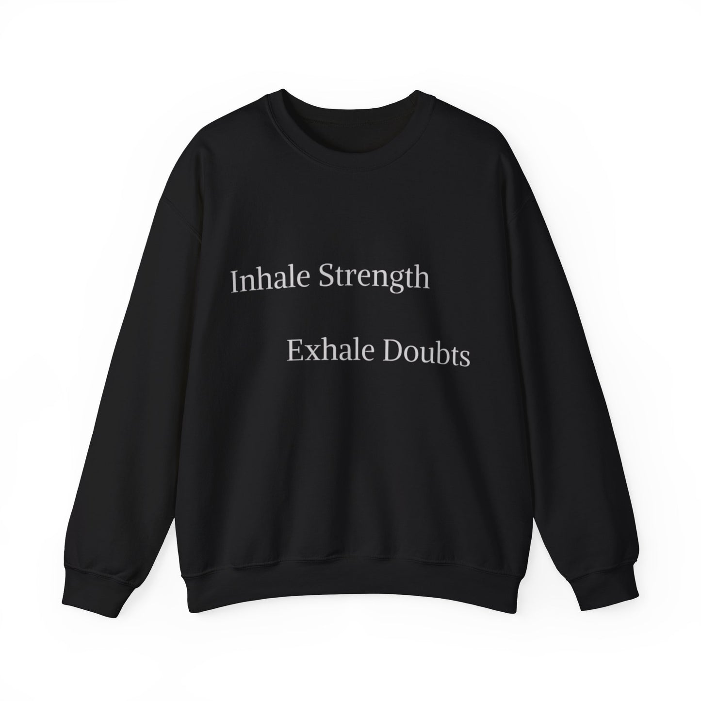 Black sweatshirt with the "Inhale Strength Exhale Doubt" sweatshirt by Printify printed in white text on the front, displayed on a plain background. This comfortable sweatshirt is designed to inspire motivation in a stylish way.